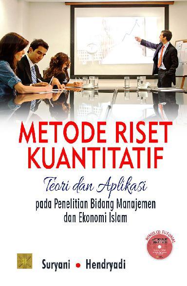 Metode Riset Kuantitatif Teori dan Aplikasi pada Penelitian Bidang Manajemen dan Ekonomi Islam